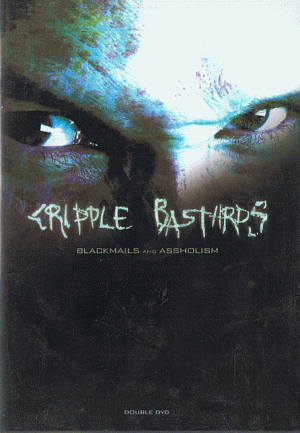 CRIPPLE BASTARDS - ''Blackmails and assholism'' 2 x DVD (Italy, 2007)